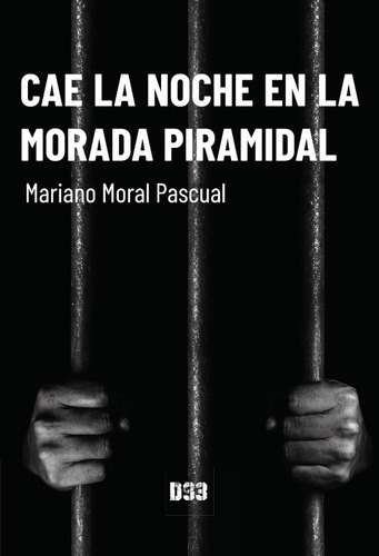 Cae La Noche En La Morada Piramidal, De Mariano Moral Pascual. Editorial Distrito 93, Tapa Blanda En Español, 2021
