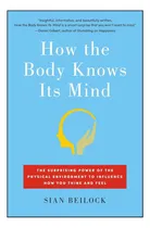 Comprar Libro: Cómo El Cuerpo Conoce Su Mente: El Sorprendente Poder