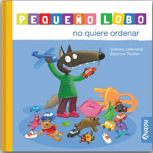 Pequeño Lobo No Quiere Ordenar - Auzou, De Lallemand, Orianne. Editorial Auzou, Tapa Dura En Español