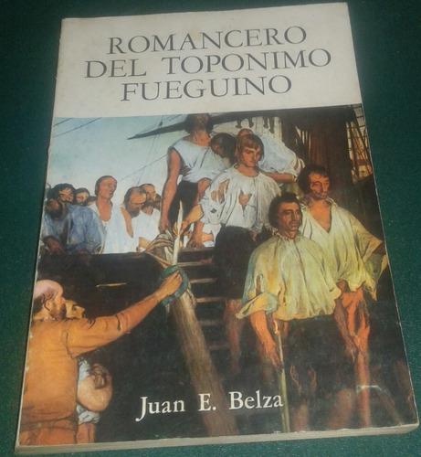 Romancero Del Topónimo Fueguino Juan E. Belza