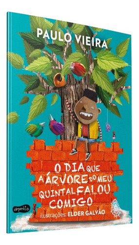 Livro O Dia Que A Árvore Do Meu Quintal Falou Comigo Paulo Vieira Edição 1 Português 2022 Harper Kids