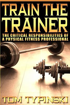 Libro Train The Trainer: What Personal Trainers Must Know...