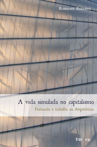 A vida simulada no capitalismo, de Roggero, Rosemary. Editora Denise Corrêa Fernandes Me, capa mole em português, 2010