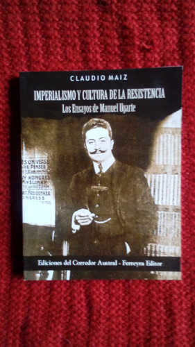 Manuel Ugarte. Imperialismo Y Cultura De La Resistencia