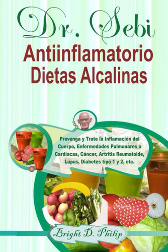 Libro: Dr. Sebi Antiinflamatorio Dietas Alcalinas: Prevenga