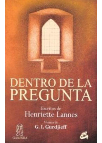 Libro: Dentro De La Pregunta. Escritos De Henriette Lannes