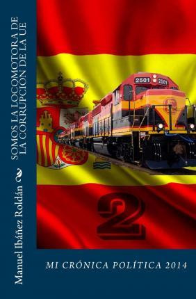 Libro Somos La Locomotora De La Corrupci N De La Ue - Man...