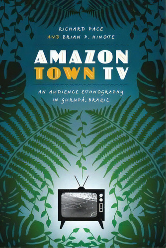 Amazon Town Tv, De Richard Pace. Editorial University Texas Press, Tapa Blanda En Inglés