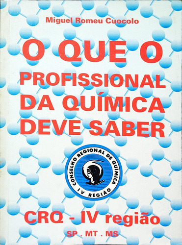 O Que O Profissional Da Química Deve Saber - Miguel Romeu