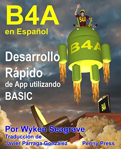 B4a En Espanol: Desarrollo Rapido De App Utilizando Basic