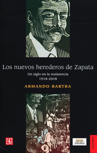 Los Nuevos Herederos De Zapata: Un Siglo De Resistencia 1918 2018, De Armando Bartra. Editorial Fondo De Cultura Económica, Tapa Blanda, Edición 1 En Español, 2019