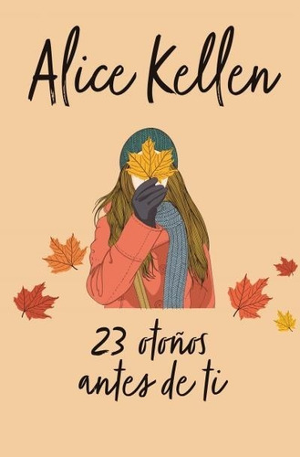 23 Otoños Antes De Ti - Kellen, Alice