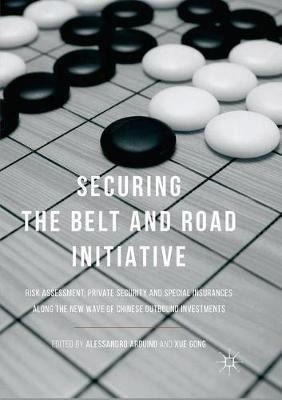 Securing The Belt And Road Initiative - Alessandro Arduin...