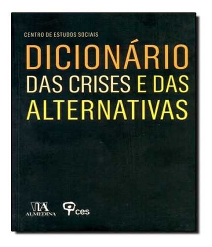 Dicionário Das Crises E Das Alternativas: Dicionário Das Crises E Das Alternativas, De Vários Autores. Editora Almedina, Capa Mole, Edição 1 Em Português