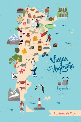 Viajar En Argentina: Leyendas - Cuaderno De Viaje