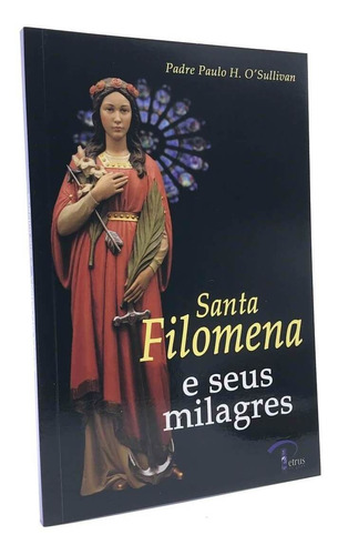 Livro Santa Filomena E Seus Milagres