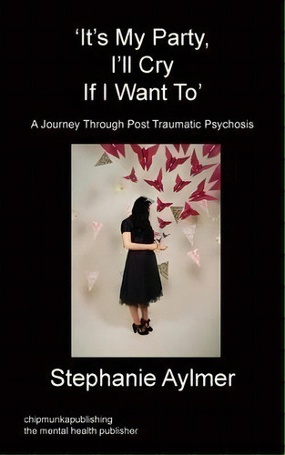 It's My Party, I'll Cry If I Want To, De Stephanie Aylmer. Editorial Chipmunkapublishing, Tapa Blanda En Inglés