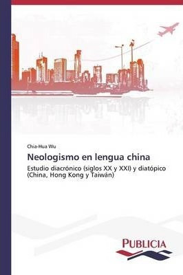 Libro Neologismo En Lengua China - Wu Chia-hua