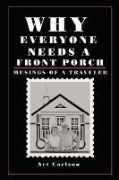 Libro Why Everyone Needs A Front Porch : Musings Of A Tra...