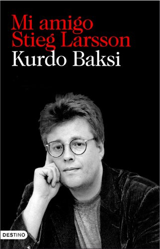 Libro Mi Amigo Stieg Larsson (imago Mundi) - Baksi Kurdo (pa