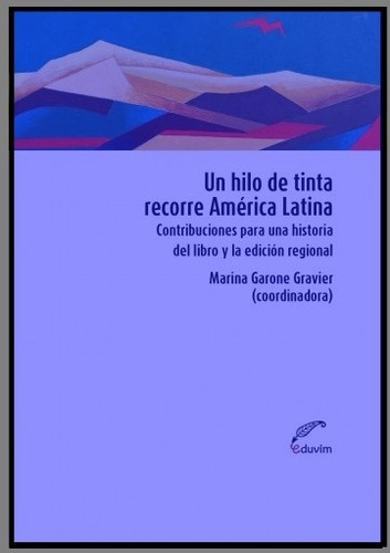 Un Hilo De Tinta Recorre América Latina - Marina Garone Grav