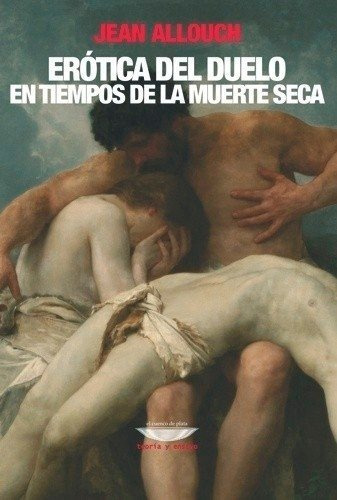 Erotica Del Duelo En Tiempos De La Muerte Seca.allouch, Jean