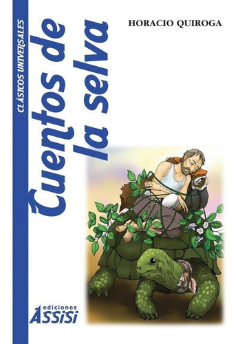 Cuentos De La Selva, De Horacio Quiroga. Editorial Ediciones Assisi, Tapa Blanda En Español