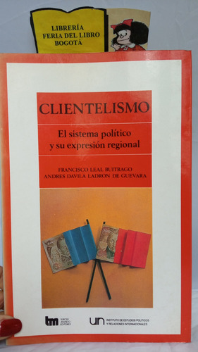 Clientelismo. Sistema Político Y Expresión Regional. Leal