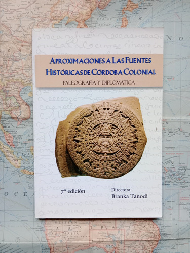 Aproximaciones A Las Fuentes Históricas De Córdoba Colonial