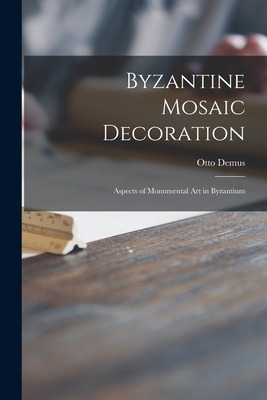 Libro Byzantine Mosaic Decoration; Aspects Of Monumental ...
