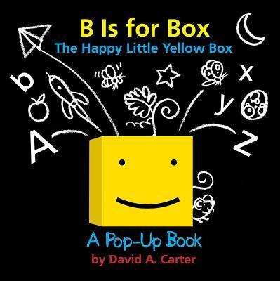 B Is For Box -- The Happy Little Yellow Box : A Pop-up Book