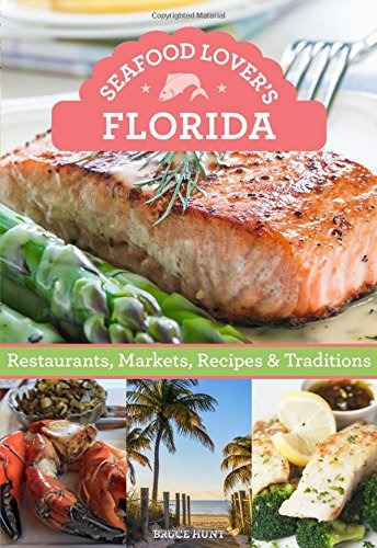 Libro Seafood Lover's Florida: Restaurants, Markets, Recip