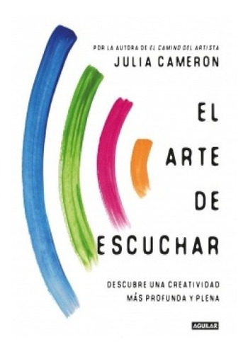 Arte De Escuchar, El - Julia Cameron