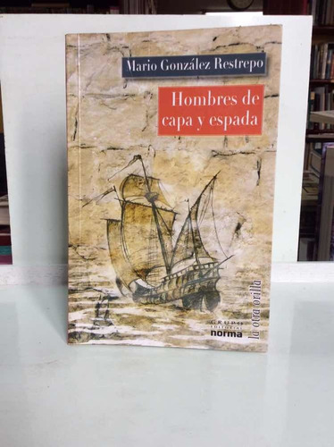 Hombres De Capa Y Espada - Mario González Restrepo - 2005