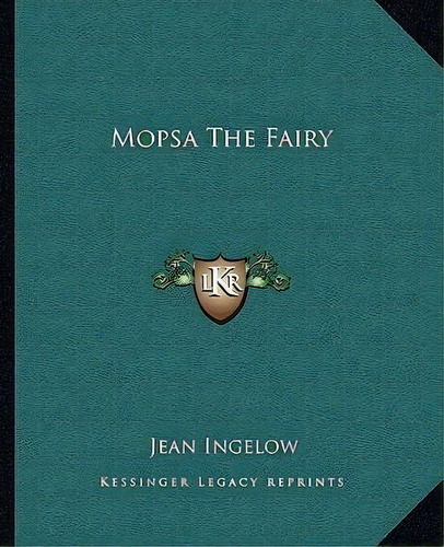 Mopsa The Fairy, De Jean Ingelow. Editorial Kessinger Publishing, Tapa Blanda En Inglés