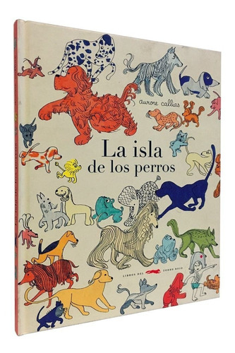 La Isla De Los Perros - Aurore Callias
