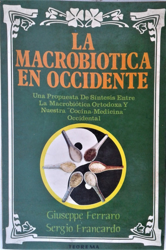 La Macrobiotica En Occidente - Ferraro / Francardo - Teore 