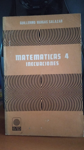 Matematicas 4. Inecuaciones. Guillermo Vargas