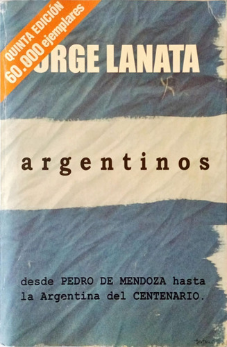 Argentinos. Jorge Lanata. Usado Muy Buen Estado. 