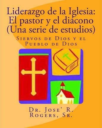 Libro Liderazgo De La Iglesia - Sr Dr Jose' R Rogers