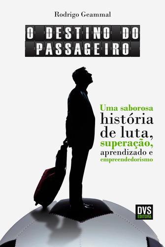 O Destino do Passageiro: Uma saborosa história de lutas, superações, aprendizados e empreendedorismo, de Geammal, Rodrigo. Editorial Dvs Editora Ltda, capa mole em português, 2014