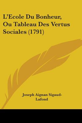 Libro L'ecole Du Bonheur, Ou Tableau Des Vertus Sociales ...