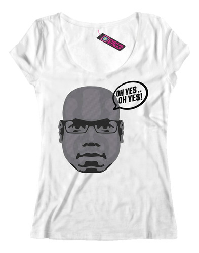 Remera Mujer Carl Cox Oh Yes Oh Yes Dj Me34 Dtg Premium