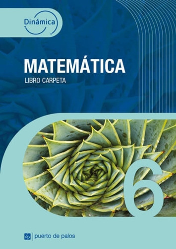 Matematica  6 Dinamica Libro Carpeta - Puerto De Palos