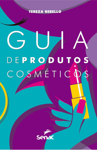 Guia de produtos cosméticos, de Tereza Rebello. Editora Serviço Nacional de Aprendizagem Comercial, capa mole em português, 2017