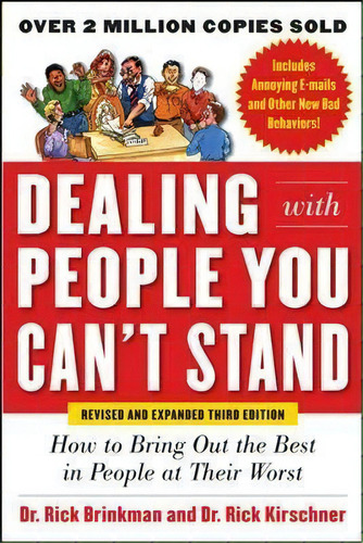 Dealing With People You Can't Stand, Revised And Expanded Third Edition: How To Bring Out The Bes..., De Rick Brinkman. Editorial Mcgraw-hill Education - Europe, Tapa Blanda En Inglés