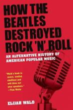 Libro How The Beatles Destroyed Rock 'n' Roll : An Altern...