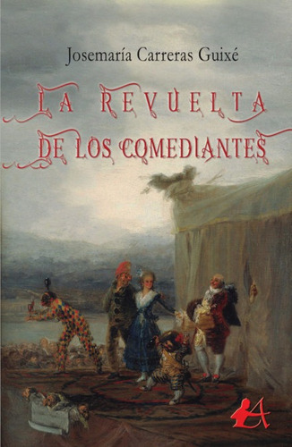 La Revuelta De Los Comediantes, De Carreras Guixé, Jose María. Editorial Adarve, Tapa Blanda En Español