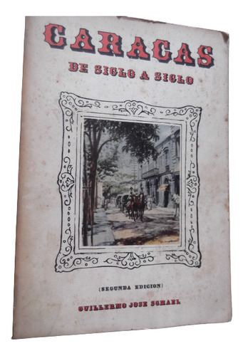 Caracas Siglo A Siglo Guillermo Jose Schael Ilustrado