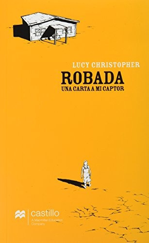Robada. Una Carta A Mi Captor, De Christopher, Lucy. Editorial Macmillan Castillo, Tapa Blanda En Español, 2011